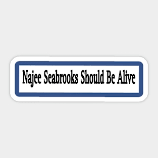 Najee Seabrooks Should Be Alive - Double Sticker